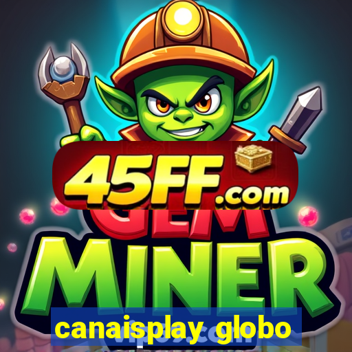 canaisplay globo